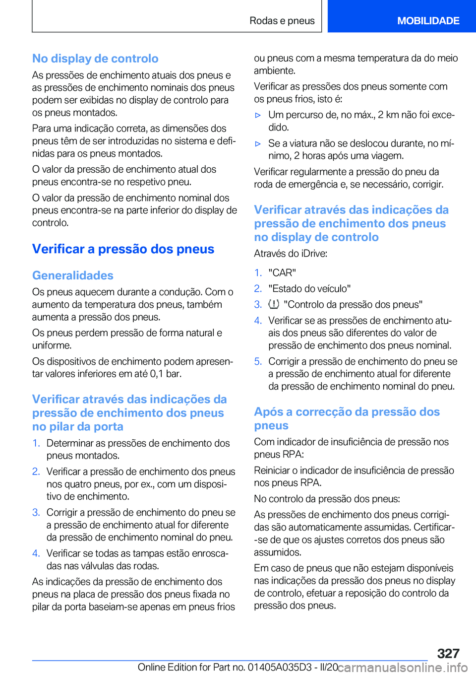 BMW X4 2020  Manual do condutor (in Portuguese) �N�o��d�i�s�p�l�a�y��d�e��c�o�n�t�r�o�l�o�A�s��p�r�e�s�s�õ�e�s��d�e��e�n�c�h�i�m�e�n�t�o��a�t�u�a�i�s��d�o�s��p�n�e�u�s��e
�a�s��p�r�e�s�s�õ�e�s��d�e��e�n�c�h�i�m�e�n�t�o��n�o�m�i�n�a�
