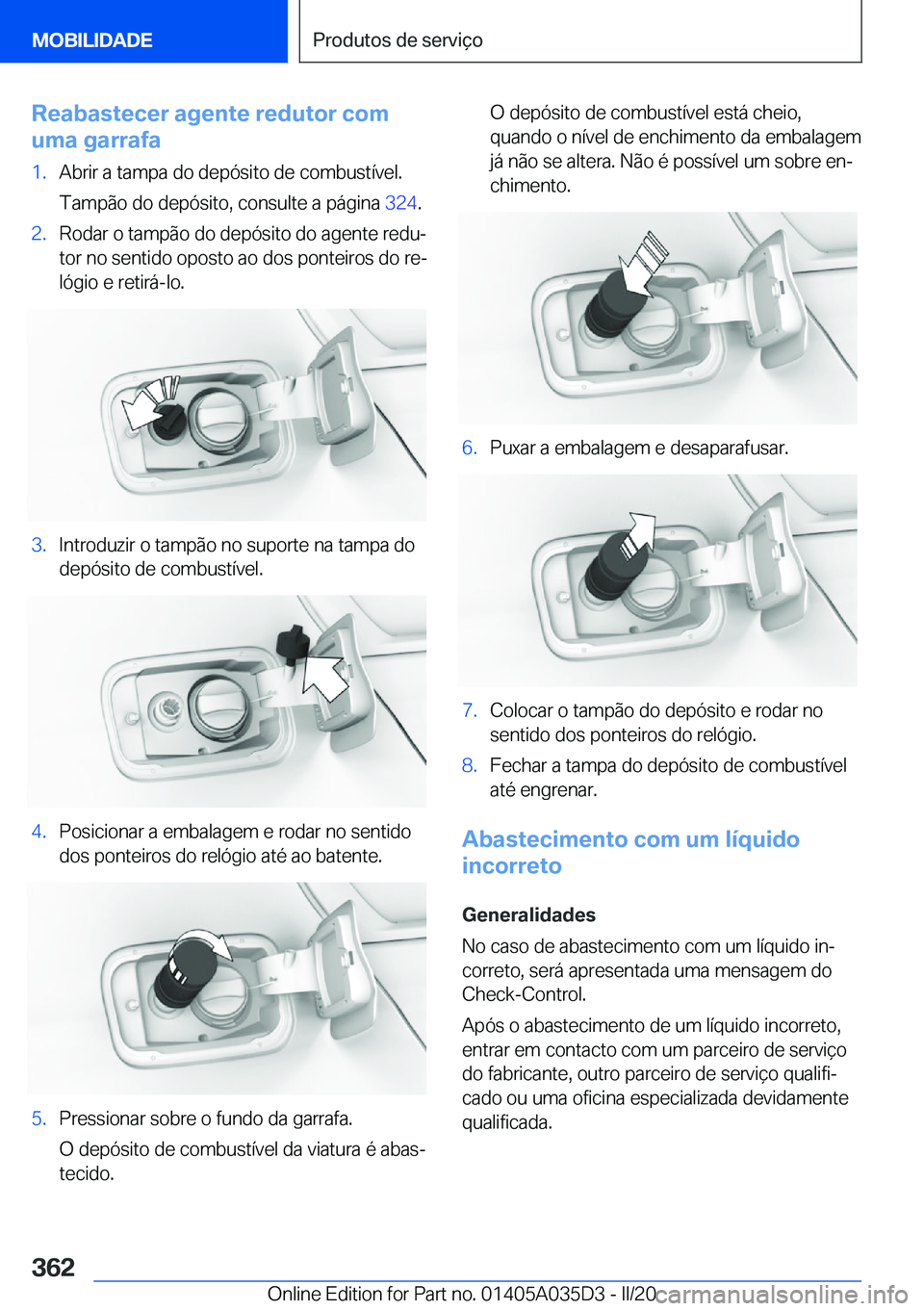 BMW X4 2020  Manual do condutor (in Portuguese) �R�e�a�b�a�s�t�e�c�e�r��a�g�e�n�t�e��r�e�d�u�t�o�r��c�o�m
�u�m�a��g�a�r�r�a�f�a�1�.�A�b�r�i�r��a��t�a�m�p�a��d�o��d�e�p�ó�s�i�t�o��d�e��c�o�m�b�u�s�t�