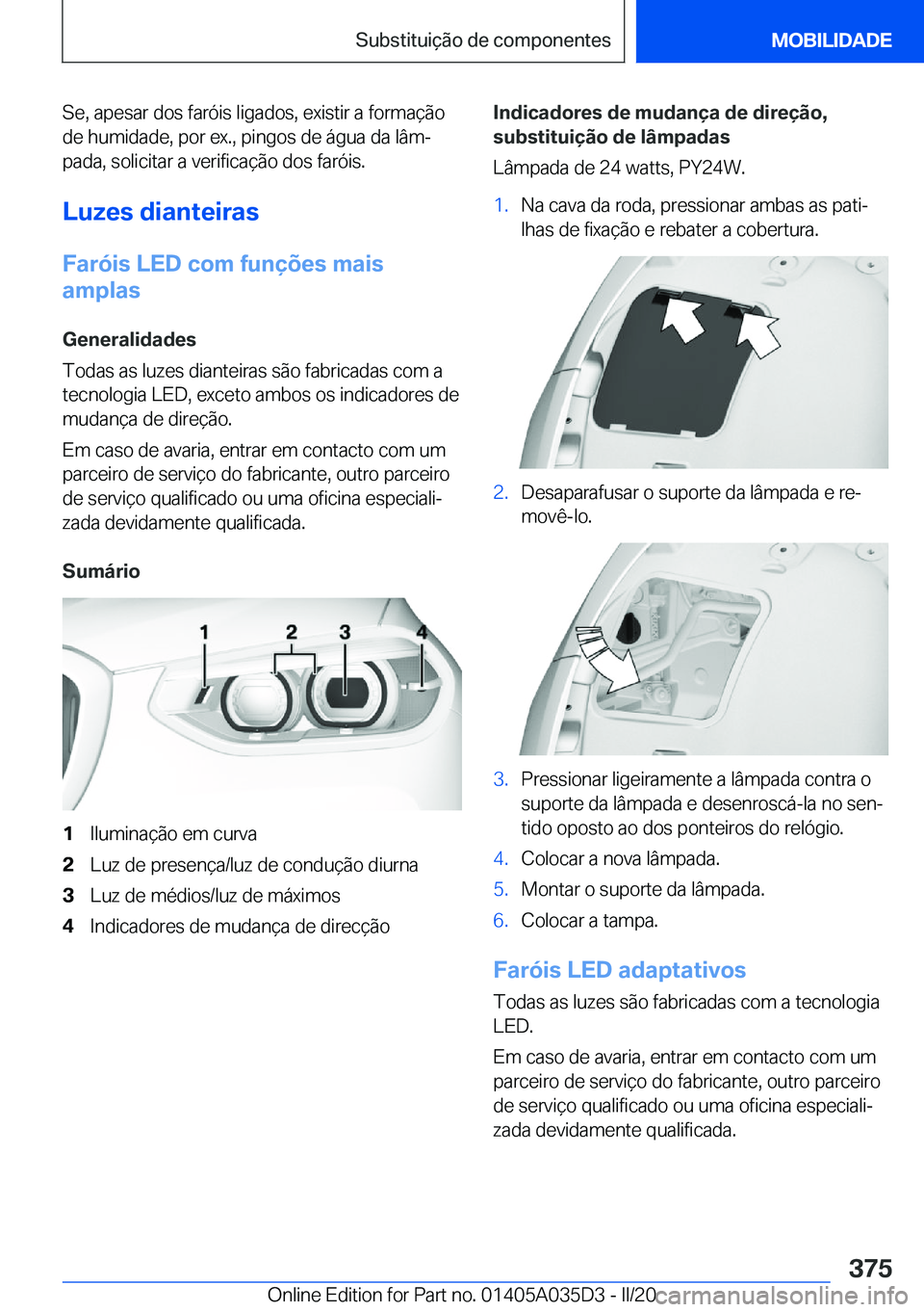 BMW X4 2020  Manual do condutor (in Portuguese) �S�e�,��a�p�e�s�a�r��d�o�s��f�a�r�ó�i�s��l�i�g�a�d�o�s�,��e�x�i�s�t�i�r��a��f�o�r�m�a�