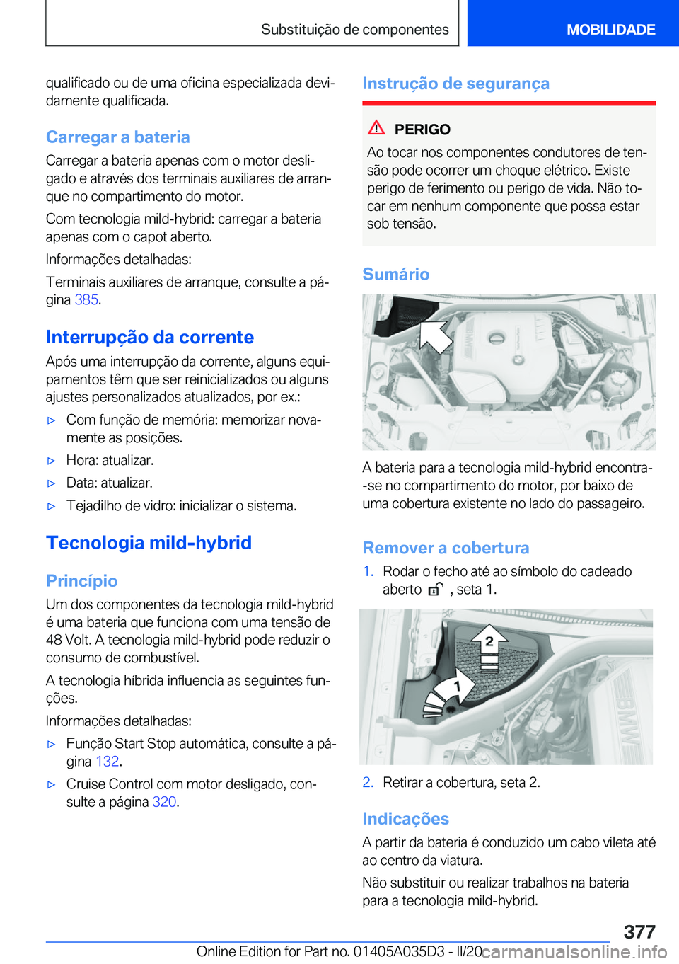 BMW X4 2020  Manual do condutor (in Portuguese) �q�u�a�l�i�f�i�c�a�d�o��o�u��d�e��u�m�a��o�f�i�c�i�n�a��e�s�p�e�c�i�a�l�i�z�a�d�a��d�e�v�iª
�d�a�m�e�n�t�e��q�u�a�l�i�f�i�c�a�d�a�.
�C�a�r�r�e�g�a�r��a��b�a�t�e�r�i�a �C�a�r�r�e�g�a�r��a�