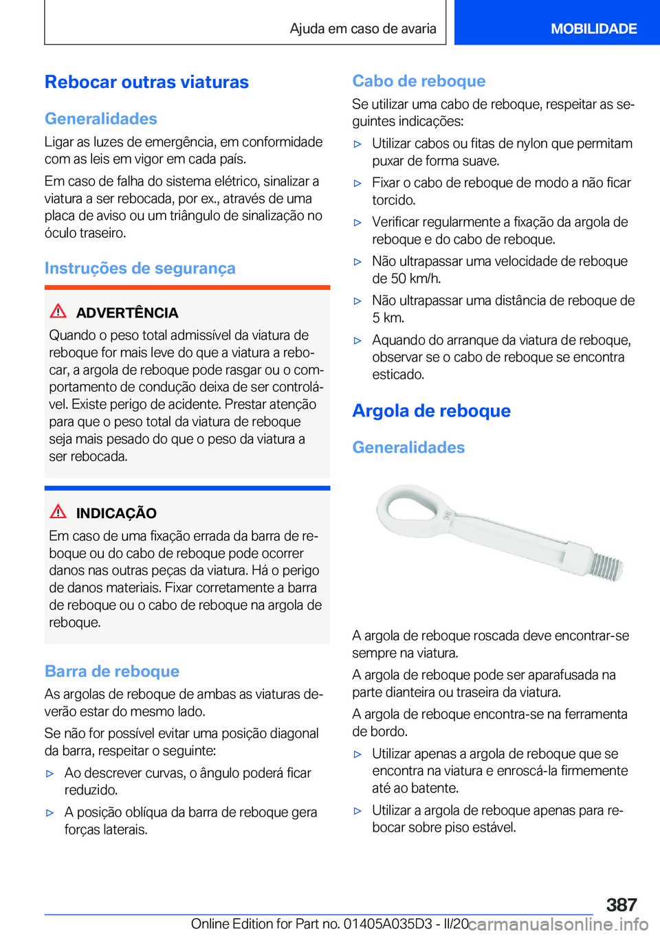 BMW X4 2020  Manual do condutor (in Portuguese) �R�e�b�o�c�a�r��o�u�t�r�a�s��v�i�a�t�u�r�a�s
�G�e�n�e�r�a�l�i�d�a�d�e�s �L�i�g�a�r��a�s��l�u�z�e�s��d�e��e�m�e�r�g�ê�n�c�i�a�,��e�m��c�o�n�f�o�r�m�i�d�a�d�e
�c�o�m��a�s��l�e�i�s��e�m��v�i