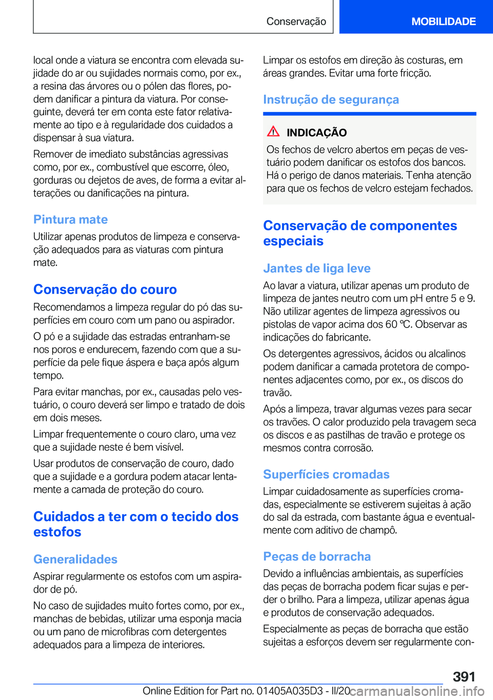 BMW X4 2020  Manual do condutor (in Portuguese) �l�o�c�a�l��o�n�d�e��a��v�i�a�t�u�r�a��s�e��e�n�c�o�n�t�r�a��c�o�m��e�l�e�v�a�d�a��s�uª
�j�i�d�a�d�e��d�o��a�r��o�u��s�u�j�i�d�a�d�e�s��n�o�r�m�a�i�s��c�o�m�o�,��p�o�r��e�x�.�, �a��
