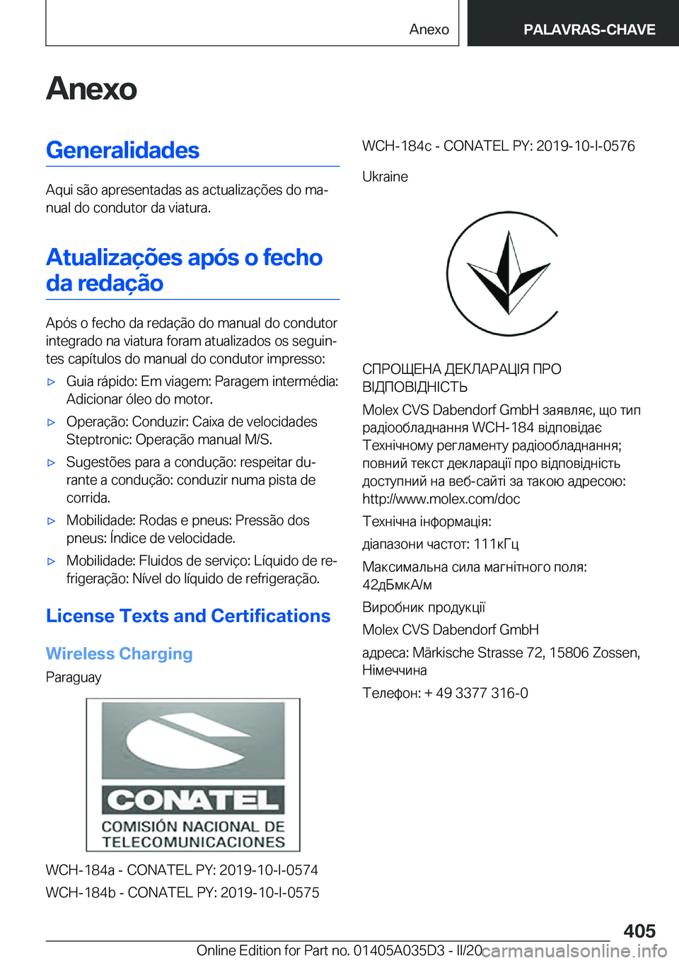 BMW X4 2020  Manual do condutor (in Portuguese) �A�n�e�x�o�G�e�n�e�r�a�l�i�d�a�d�e�s
�A�q�u�i��s�ã�o��a�p�r�e�s�e�n�t�a�d�a�s��a�s��a�c�t�u�a�l�i�z�a�