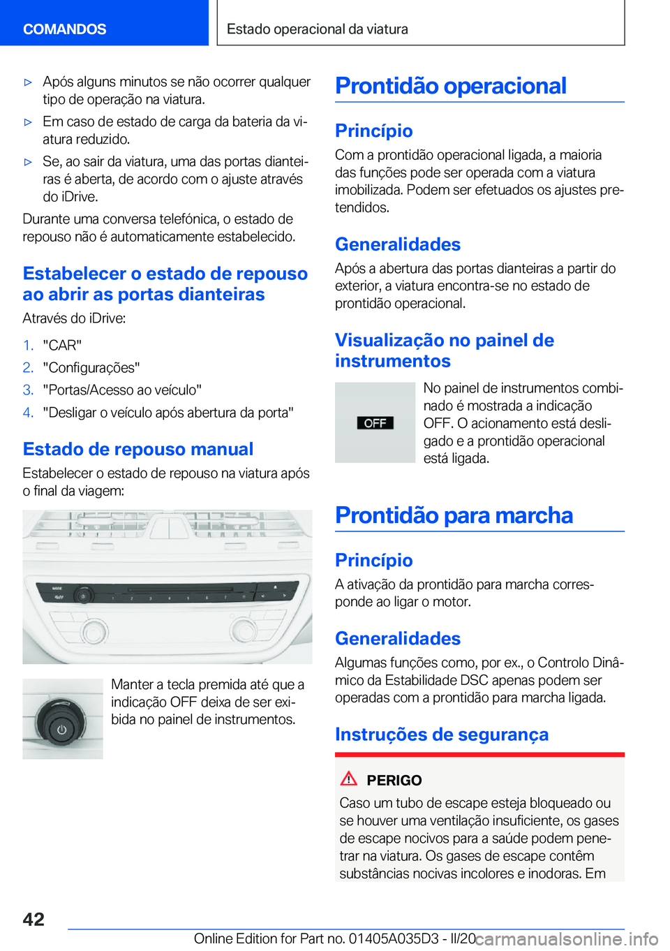 BMW X4 2020  Manual do condutor (in Portuguese) x�A�p�ó�s��a�l�g�u�n�s��m�i�n�u�t�o�s��s�e��n�ã�o��o�c�o�r�r�e�r��q�u�a�l�q�u�e�r�t�i�p�o��d�e��o�p�e�r�a�