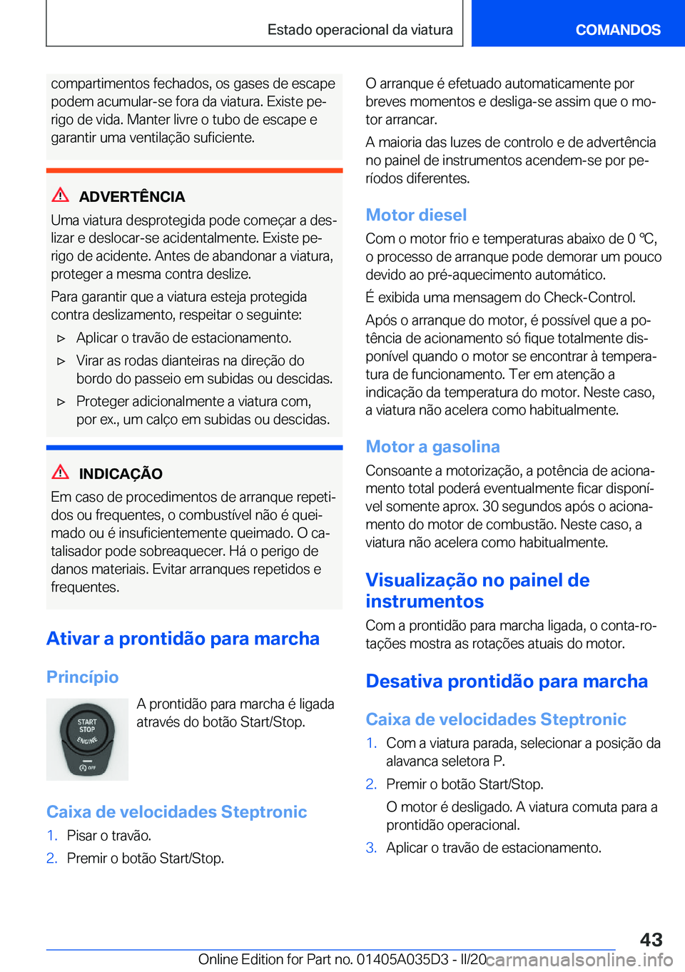 BMW X4 2020  Manual do condutor (in Portuguese) �c�o�m�p�a�r�t�i�m�e�n�t�o�s��f�e�c�h�a�d�o�s�,��o�s��g�a�s�e�s��d�e��e�s�c�a�p�e
�p�o�d�e�m��a�c�u�m�u�l�a�r�-�s�e��f�o�r�a��d�a��v�i�a�t�u�r�a�.��E�x�i�s�t�e��p�eª
�r�i�g�o��d�e��v�i�