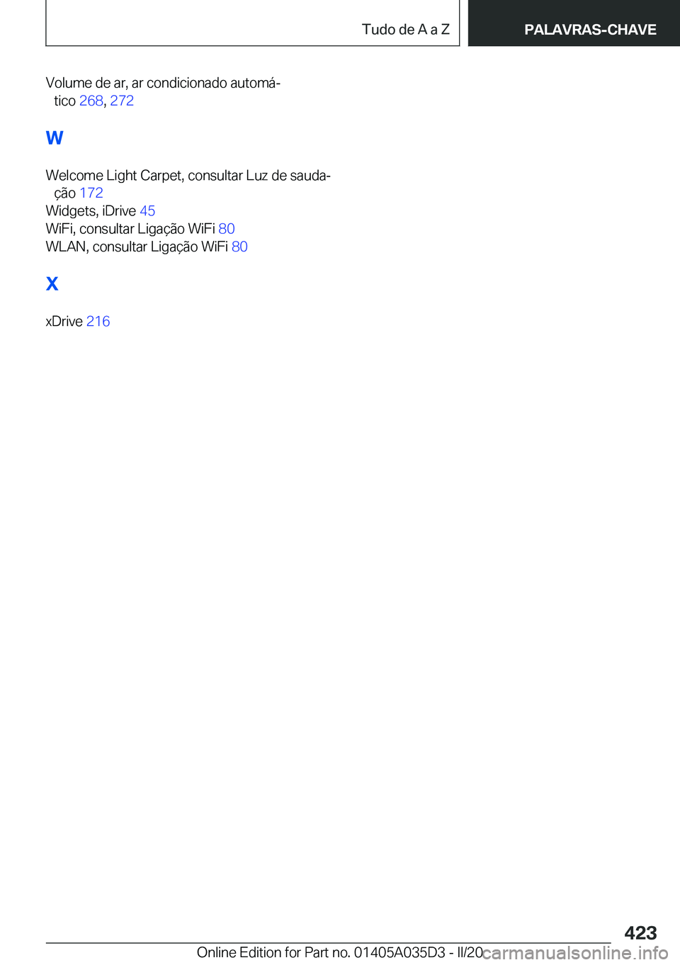 BMW X4 2020  Manual do condutor (in Portuguese) �V�o�l�u�m�e��d�e��a�r�,��a�r��c�o�n�d�i�c�i�o�n�a�d�o��a�u�t�o�m�áª�t�i�c�o� �2�6�8�,��2�7�2 �
�W
�W�e�l�c�o�m�e��L�i�g�h�t��C�a�r�p�e�t�,��c�o�n�s�u�l�t�a�r��L�u�z��d�e��s�a�u�d�a