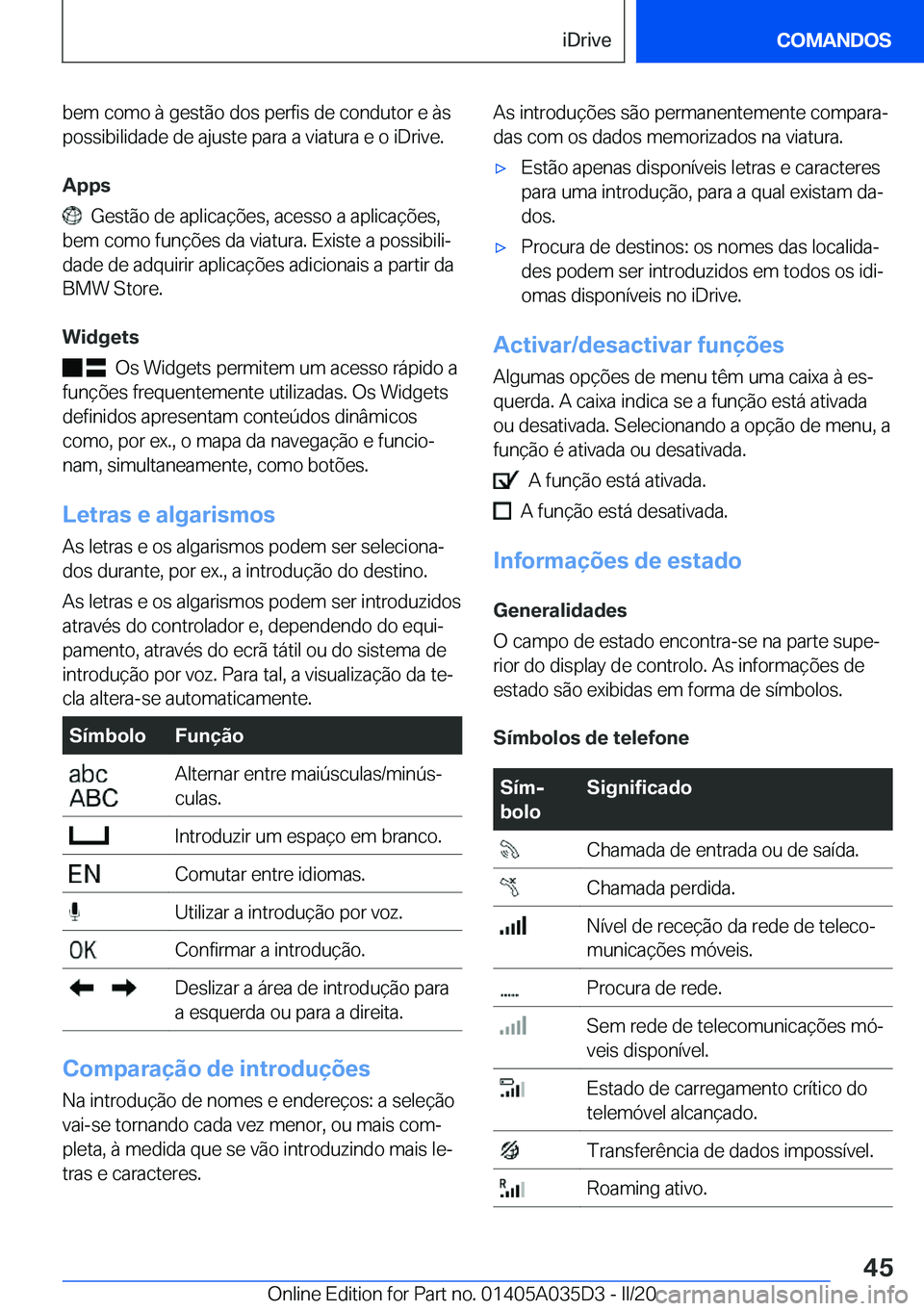 BMW X4 2020  Manual do condutor (in Portuguese) �b�e�m��c�o�m�o��à��g�e�s�t�ã�o��d�o�s��p�e�r�f�i�s��d�e��c�o�n�d�u�t�o�r��e��à�s�p�o�s�s�i�b�i�l�i�d�a�d�e��d�e��a�j�u�s�t�e��p�a�r�a��a��v�i�a�t�u�r�a��e��o��i�D�r�i�v�e�.
�A�p�p