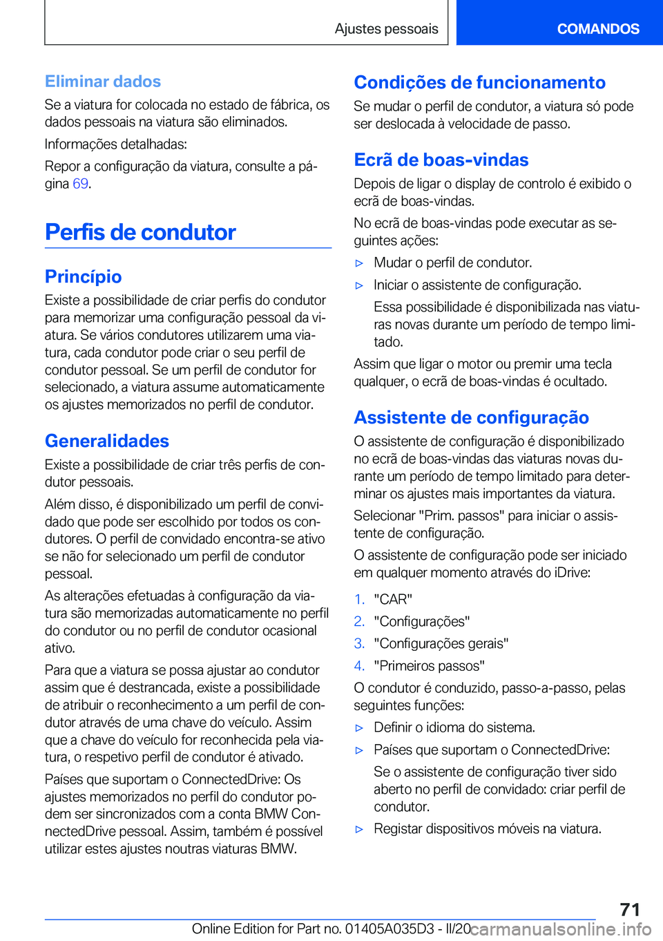 BMW X4 2020  Manual do condutor (in Portuguese) �E�l�i�m�i�n�a�r��d�a�d�o�s�S�e��a��v�i�a�t�u�r�a��f�o�r��c�o�l�o�c�a�d�a��n�o��e�s�t�a�d�o��d�e��f�á�b�r�i�c�a�,��o�s
�d�a�d�o�s��p�e�s�s�o�a�i�s��n�a��v�i�a�t�u�r�a��s�ã�o��e�l�i�m�