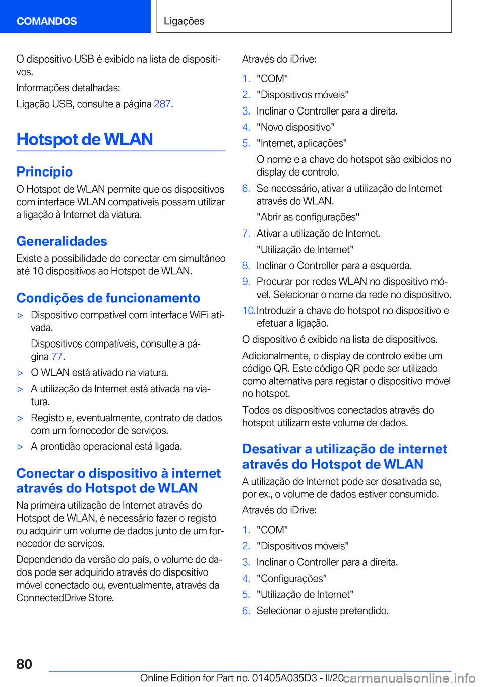 BMW X4 2020  Manual do condutor (in Portuguese) �O��d�i�s�p�o�s�i�t�i�v�o��U�S�B��é��e�x�i�b�i�d�o��n�a��l�i�s�t�a��d�e��d�i�s�p�o�s�i�t�iª�v�o�s�.
�I�n�f�o�r�m�a�