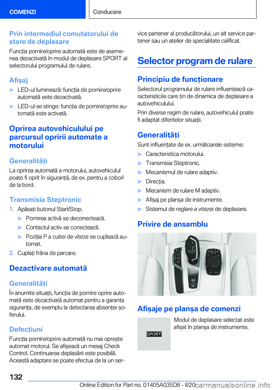 BMW X4 2020  Ghiduri De Utilizare (in Romanian) �P�r�i�n��i�n�t�e�r�m�e�d�i�u�l��c�o�m�u�t�a�t�o�r�u�l�u�i��d�e
�s�t�a�r�e��d�e��d�e�p�l�a�s�a�r�e
�F�u�n�c*�i�a��p�o�r�n�i�r�e�/�o�p�r�i�r�e��a�u�t�o�m�a�t�ă��e�s�t�e��d�e��a�s�e�m�ej�n�