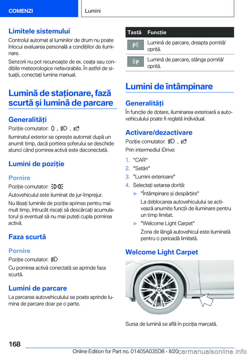 BMW X4 2020  Ghiduri De Utilizare (in Romanian) �L�i�m�i�t�e�l�e��s�i�s�t�e�m�u�l�u�i
�C�o�n�t�r�o�l�u�l��a�u�t�o�m�a�t��a�l��l�u�m�i�n�i�l�o�r��d�e��d�r�u�m��n�u��p�o�a�t�e �