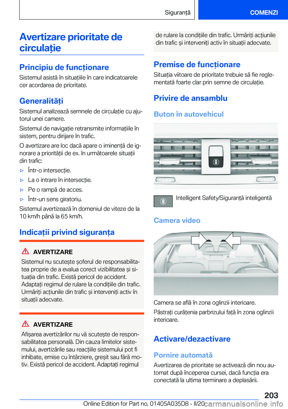 BMW X4 2020  Ghiduri De Utilizare (in Romanian) �A�v�e�r�t�i�z�a�r�e��p�r�i�o�r�i�t�a�t�e��d�e
�c�i�r�c�u�l�a�i�e
�P�r�i�n�c�i�p�i�u��d�e��f�u�n�c�i�o�n�a�r�e �S�i�s�t�e�m�u�l��a�s�i�s�t�ă��
