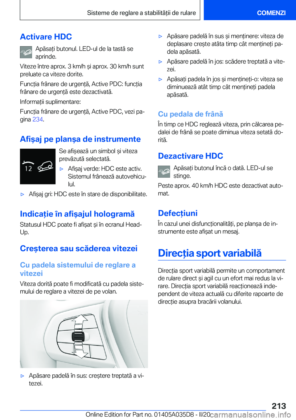 BMW X4 2020  Ghiduri De Utilizare (in Romanian) �A�c�t�i�v�a�r�e��H�D�C�A�p�ă�s�a*�i��b�u�t�o�n�u�l�.��L�E�D�-�u�l��d�e��l�a��t�a�s�t�ă��s�e�a�p�r�i�n�d�e�.
�V�i�t�e�z�e��
