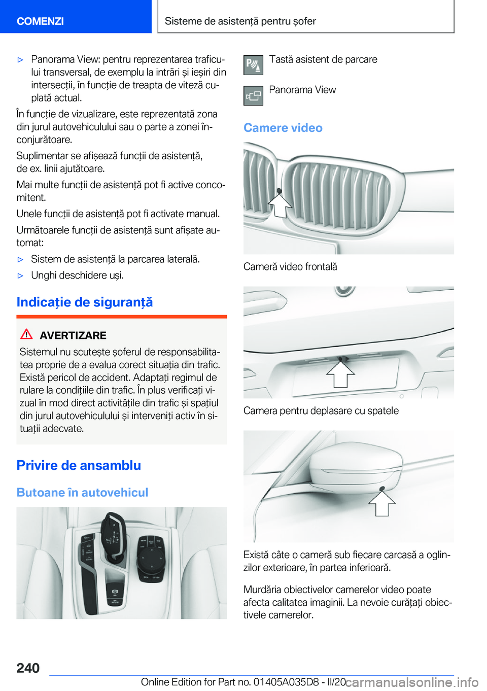 BMW X4 2020  Ghiduri De Utilizare (in Romanian) 'x�P�a�n�o�r�a�m�a��V�i�e�w�:��p�e�n�t�r�u��r�e�p�r�e�z�e�n�t�a�r�e�a��t�r�a�f�i�c�uj�l�u�i��t�r�a�n�s�v�e�r�s�a�l�,��d�e��e�x�e�m�p�l�u��l�a��i�n�t�r�ă�r�i�&�i��i�e&�i�r�i��d�i�n�