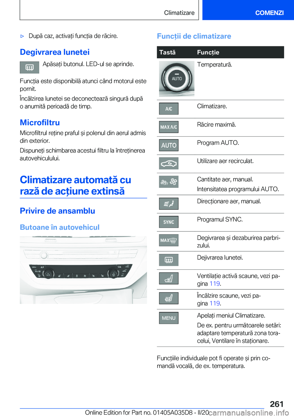 BMW X4 2020  Ghiduri De Utilizare (in Romanian) 'x�D�u�p�ă��c�a�z�,��a�c�t�i�v�a*�i��f�u�n�c*�i�a��d�e��r�ă�c�i�r�e�.
�D�e�g�i�v�r�a�r�e�a��l�u�n�e�t�e�i�A�p�ă�s�a*�i��b�u�t�o�n�u�l�.��L�E�D�-�u�l��s�e��a�p�r�i�n�d�e�.
�F�u�n�c