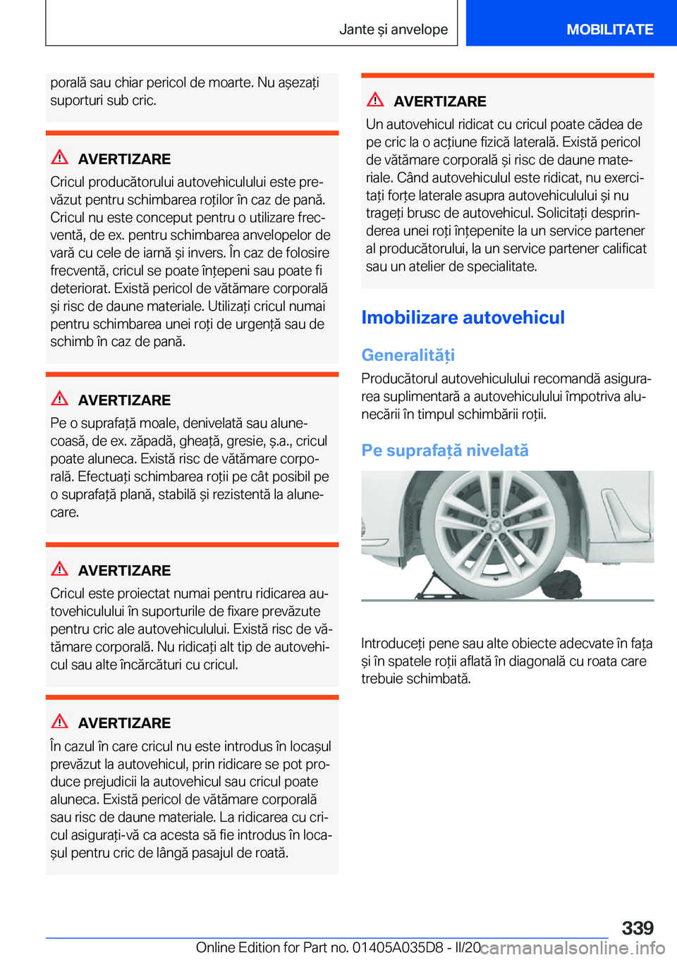 BMW X4 2020  Ghiduri De Utilizare (in Romanian) �p�o�r�a�l�ă��s�a�u��c�h�i�a�r��p�e�r�i�c�o�l��d�e��m�o�a�r�t�e�.��N�u��a&�e�z�a*�i
�s�u�p�o�r�t�u�r�i��s�u�b��c�r�i�c�.
�A�V�E�R�T�I�Z�A�R�E
�C�r�i�c�u�l��p�r�o�d�u�c�ă�t�o�r�u�l�u�i��