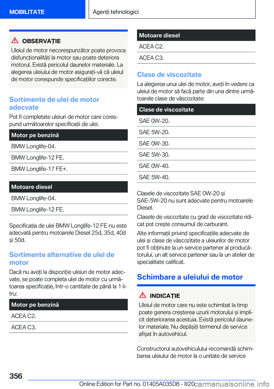 BMW X4 2020  Ghiduri De Utilizare (in Romanian) �O�B�S�E�R�V�A)�I�E
�U�l�e�i�u�l��d�e��m�o�t�o�r��n�e�c�o�r�e�s�p�u�n�z�ă�t�o�r��p�o�a�t�e��p�r�o�v�o�c�a
�d�i�s�f�u�n�c*�i�o�n�a�l�i�t�ă*�i��l�a��m�o�t�o�r��s�a�u��p�o�a�t�e��d�e�t�e�r