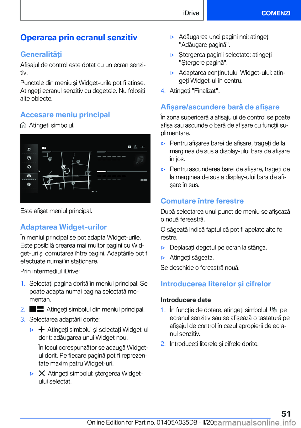 BMW X4 2020  Ghiduri De Utilizare (in Romanian) �O�p�e�r�a�r�e�a��p�r�i�n��e�c�r�a�n�u�l��s�e�n�z�i�t�i�v�G�e�n�e�r�a�l�i�t�