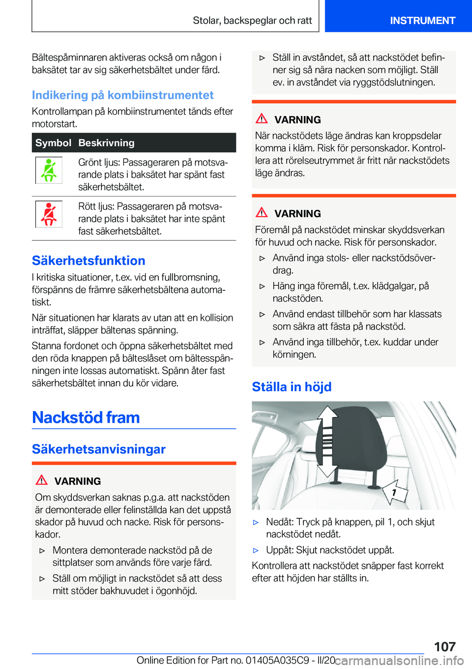 BMW X4 2020  InstruktionsbÖcker (in Swedish) �B�ä�l�t�e�s�p�å�m�i�n�n�a�r�e�n��a�k�t�i�v�e�r�a�s��o�c�k�s�å��o�m��n�å�g�o�n��i�b�a�k�s�ä�t�e�t��t�a�r��a�v��s�i�g��s�ä�k�e�r�h�e�t�s�b�ä�l�t�e�t��u�n�d�e�r��f�ä�r�d�.
�I�n�d�i�k�