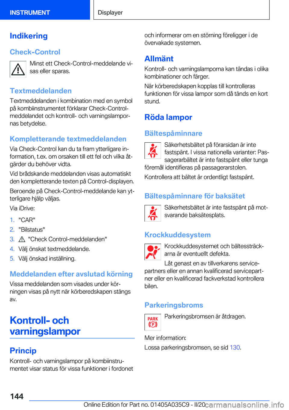 BMW X4 2020  InstruktionsbÖcker (in Swedish) �I�n�d�i�k�e�r�i�n�g
�C�h�e�c�k�-�C�o�n�t�r�o�l �M�i�n�s�t��e�t�t��C�h�e�c�k�-�C�o�n�t�r�o�l�-�m�e�d�d�e�l�a�n�d�e��v�ij
�s�a�s��e�l�l�e�r��s�p�a�r�a�s�.
�T�e�x�t�m�e�d�d�e�l�a�n�d�e�n
�T�e�x�t�