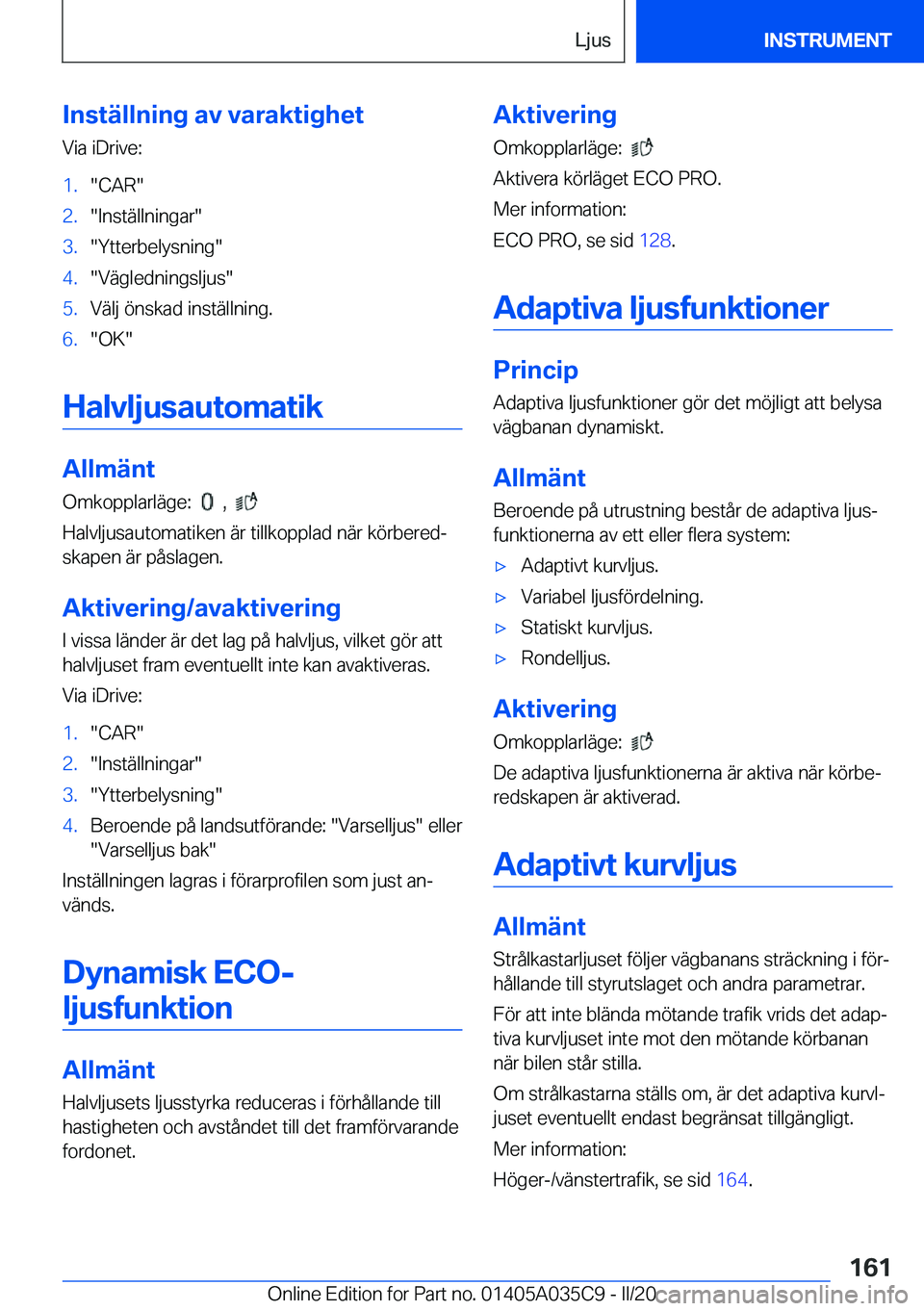 BMW X4 2020  InstruktionsbÖcker (in Swedish) �I�n�s�t�ä�l�l�n�i�n�g��a�v��v�a�r�a�k�t�i�g�h�e�t
�V�i�a��i�D�r�i�v�e�:�1�.��C�A�R��2�.��I�n�s�t�ä�l�l�n�i�n�g�a�r��3�.��Y�t�t�e�r�b�e�l�y�s�n�i�n�g��4�.��V�ä�g�l�e�d�n�i�n�g�s�l�j�u�s�