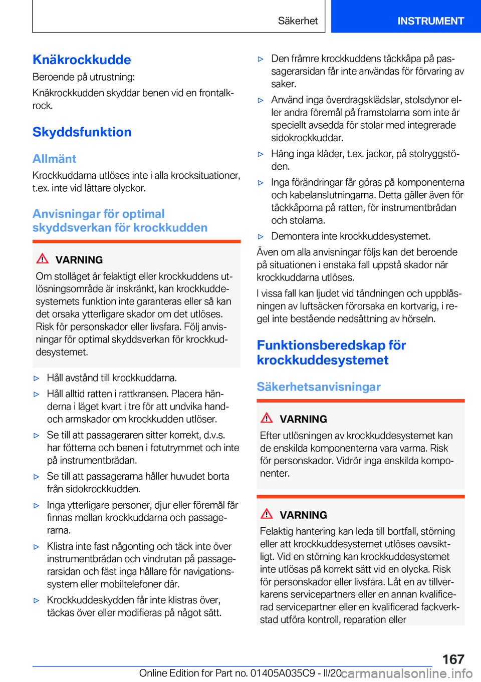 BMW X4 2020  InstruktionsbÖcker (in Swedish) �K�n�ä�k�r�o�c�k�k�u�d�d�e�B�e�r�o�e�n�d�e��p�å��u�t�r�u�s�t�n�i�n�g�:
�K�n�ä�k�r�o�c�k�k�u�d�d�e�n��s�k�y�d�d�a�r��b�e�n�e�n��v�i�d��e�n��f�r�o�n�t�a�l�kj �r�o�c�k�.
�S�k�y�d�d�s�f�u�n�k�t