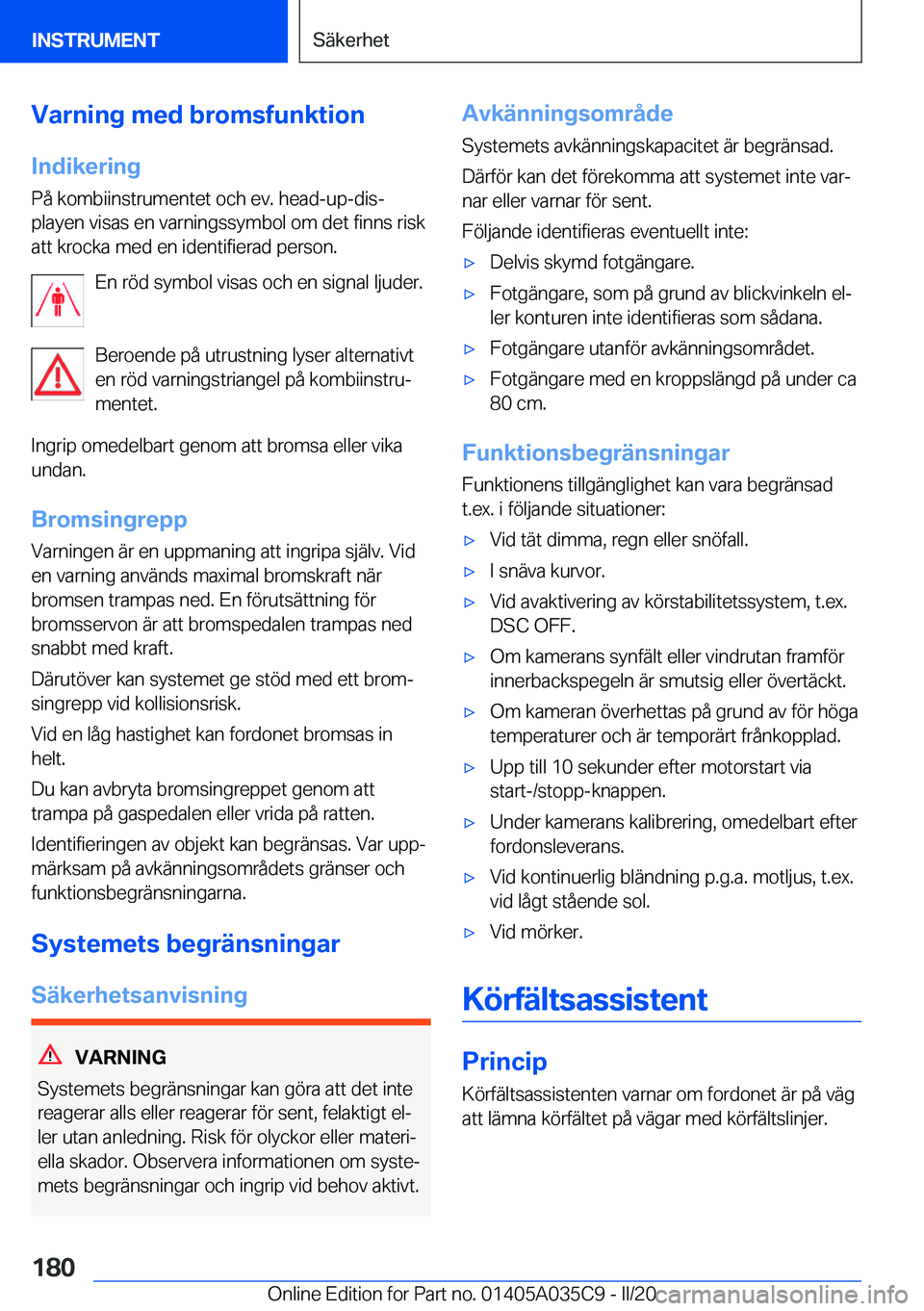 BMW X4 2020  InstruktionsbÖcker (in Swedish) �V�a�r�n�i�n�g��m�e�d��b�r�o�m�s�f�u�n�k�t�i�o�n
�I�n�d�i�k�e�r�i�n�g
�P�å��k�o�m�b�i�i�n�s�t�r�u�m�e�n�t�e�t��o�c�h��e�v�.��h�e�a�d�-�u�p�-�d�i�sj �p�l�a�y�e�n��v�i�s�a�s��e�n��v�a�r�n�i�n