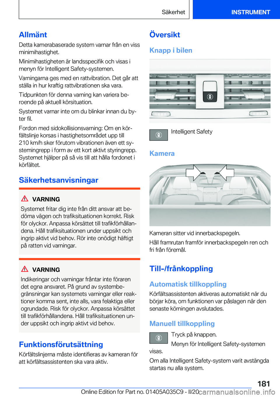 BMW X4 2020  InstruktionsbÖcker (in Swedish) �A�l�l�m�ä�n�t
�D�e�t�t�a��k�a�m�e�r�a�b�a�s�e�r�a�d�e��s�y�s�t�e�m��v�a�r�n�a�r��f�r�å�n��e�n��v�i�s�s
�m�i�n�i�m�i�h�a�s�t�i�g�h�e�t�.
�M�i�n�i�m�i�h�a�s�t�i�g�h�e�t�e�n��ä�r��l�a�n�d�s�s