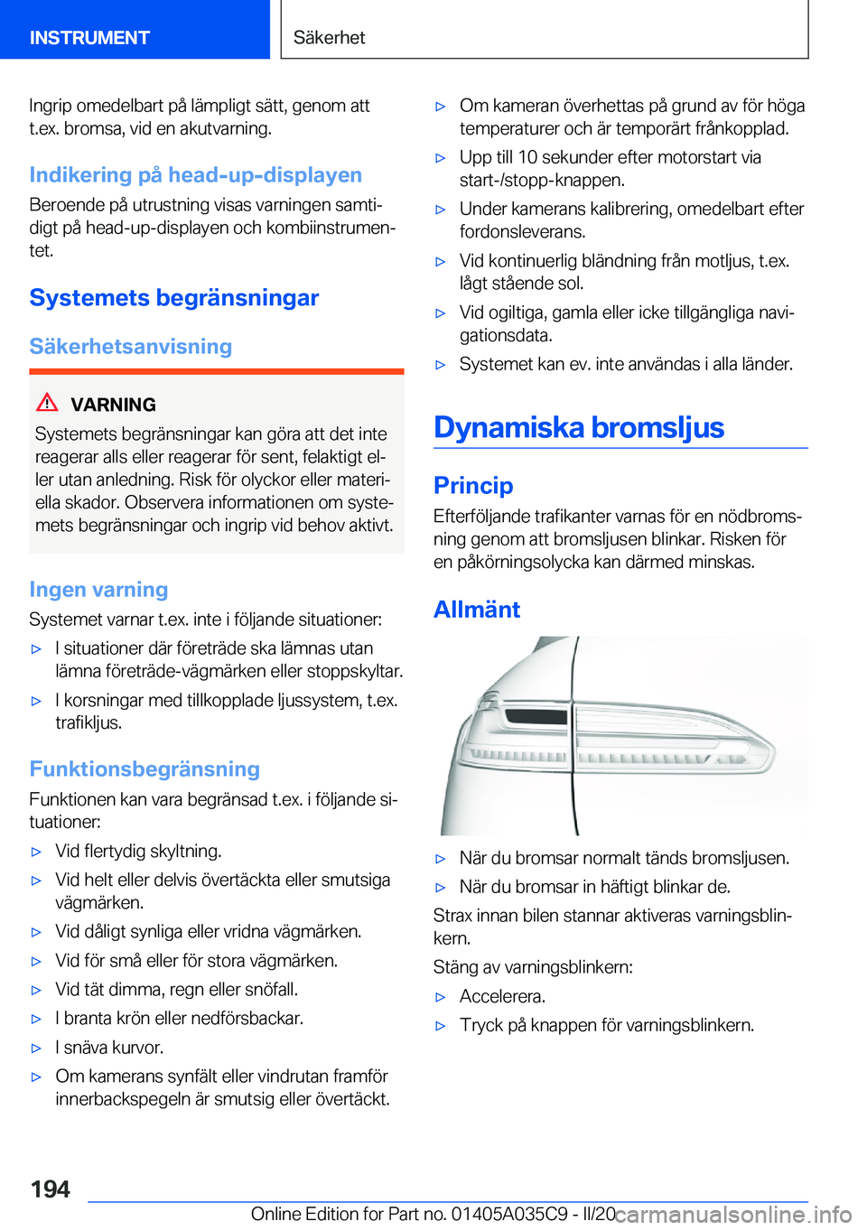 BMW X4 2020  InstruktionsbÖcker (in Swedish) �I�n�g�r�i�p��o�m�e�d�e�l�b�a�r�t��p�å��l�ä�m�p�l�i�g�t��s�ä�t�t�,��g�e�n�o�m��a�t�t
�t�.�e�x�.��b�r�o�m�s�a�,��v�i�d��e�n��a�k�u�t�v�a�r�n�i�n�g�.
�I�n�d�i�k�e�r�i�n�g��p�å��h�e�a�d�-