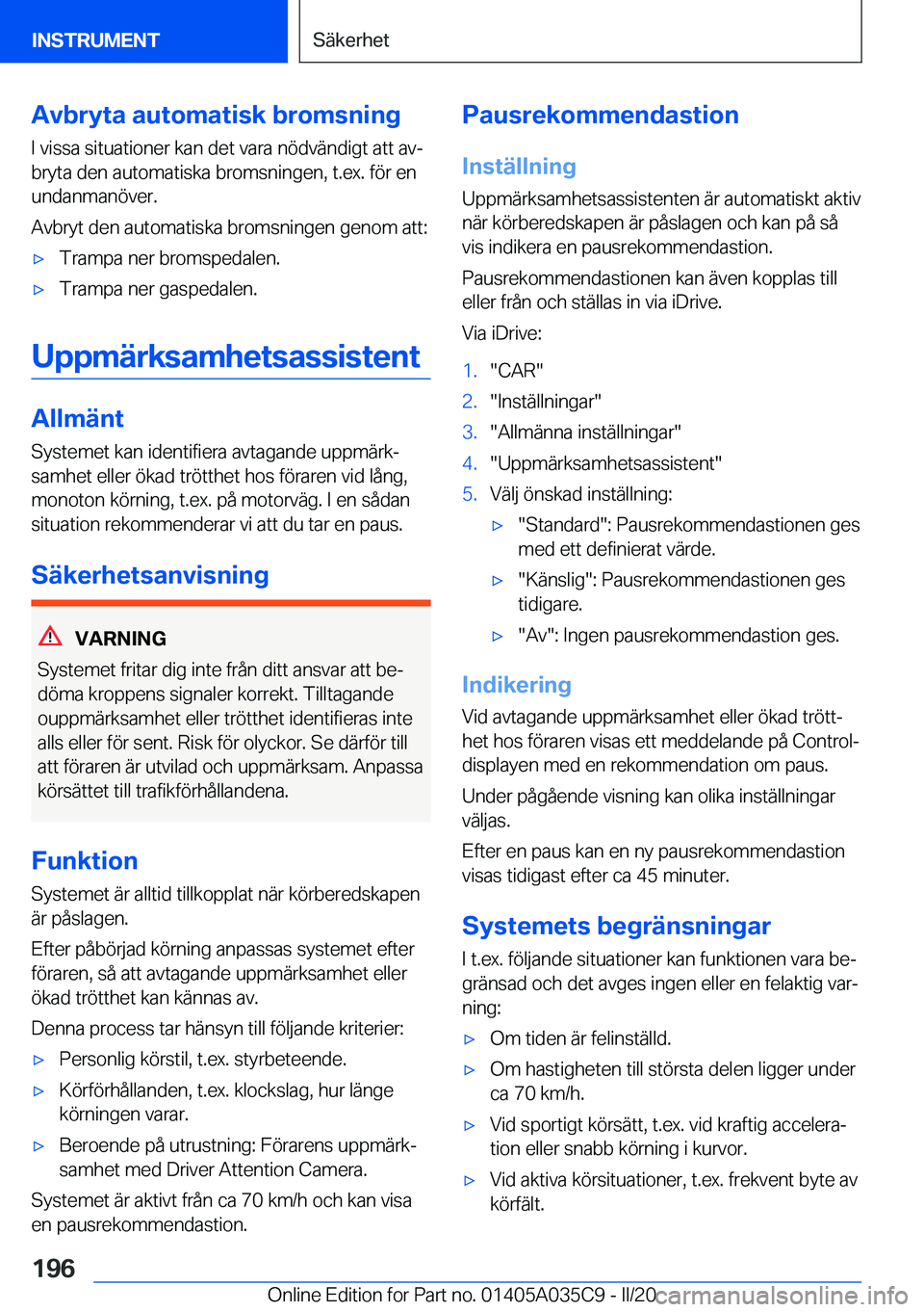 BMW X4 2020  InstruktionsbÖcker (in Swedish) �A�v�b�r�y�t�a��a�u�t�o�m�a�t�i�s�k��b�r�o�m�s�n�i�n�g
�I��v�i�s�s�a��s�i�t�u�a�t�i�o�n�e�r��k�a�n��d�e�t��v�a�r�a��n�