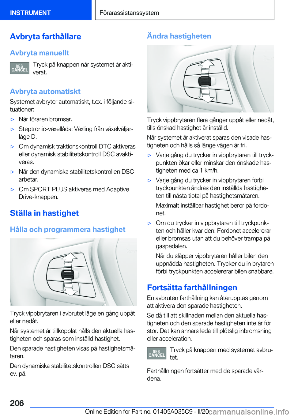 BMW X4 2020  InstruktionsbÖcker (in Swedish) �A�v�b�r�y�t�a��f�a�r�t�h�å�l�l�a�r�e
�A�v�b�r�y�t�a��m�a�n�u�e�l�l�t �T�r�y�c�k��p�å��k�n�a�p�p�e�n��n�ä�r��s�y�s�t�e�m�e�t��ä�r��a�k�t�ij
�v�e�r�a�t�.
�A�v�b�r�y�t�a��a�u�t�o�m�a�t�i�s
