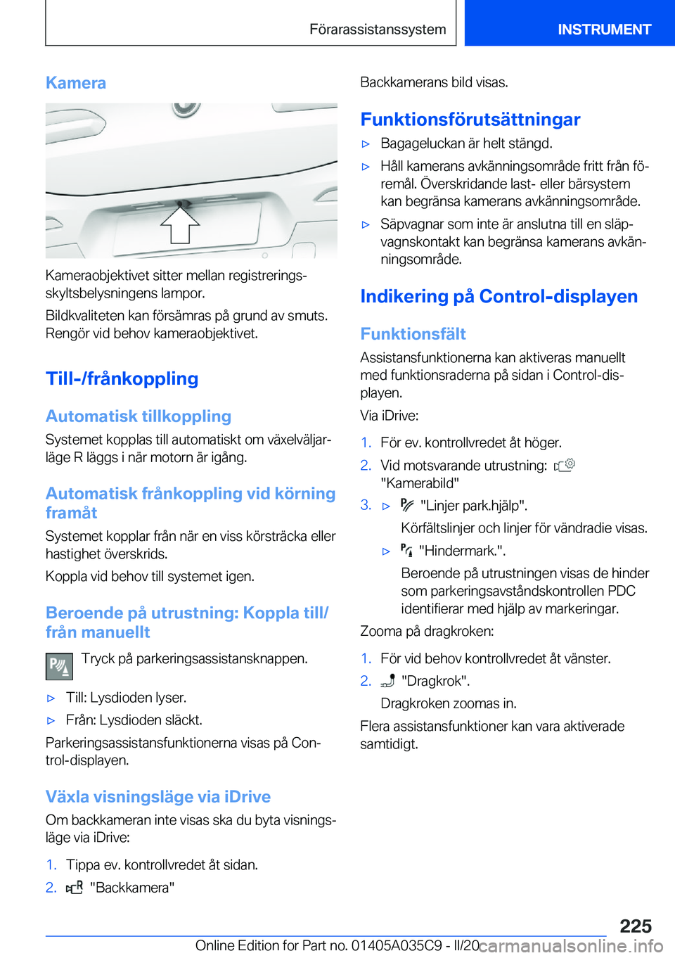 BMW X4 2020  InstruktionsbÖcker (in Swedish) �K�a�m�e�r�a
�K�a�m�e�r�a�o�b�j�e�k�t�i�v�e�t��s�i�t�t�e�r��m�e�l�l�a�n��r�e�g�i�s�t�r�e�r�i�n�g�sj�s�k�y�l�t�s�b�e�l�y�s�n�i�n�g�e�n�s��l�a�m�p�o�r�.
�B�i�l�d�k�v�a�l�i�t�e�t�e�n��k�a�n��f�