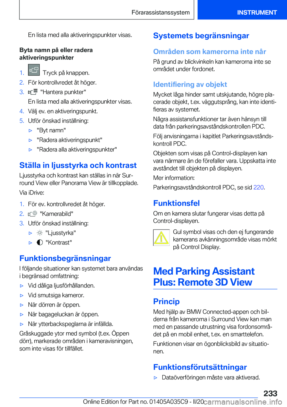 BMW X4 2020  InstruktionsbÖcker (in Swedish) �E�n��l�i�s�t�a��m�e�d��a�l�l�a��a�k�t�i�v�e�r�i�n�g�s�p�u�n�k�t�e�r��v�i�s�a�s�.
�B�y�t�a��n�a�m�n��p�å��e�l�l�e�r��r�a�d�e�r�a
�a�k�t�i�v�e�r�i�n�g�s�p�u�n�k�t�e�r
�1�.���T�r�y�c�k��p�