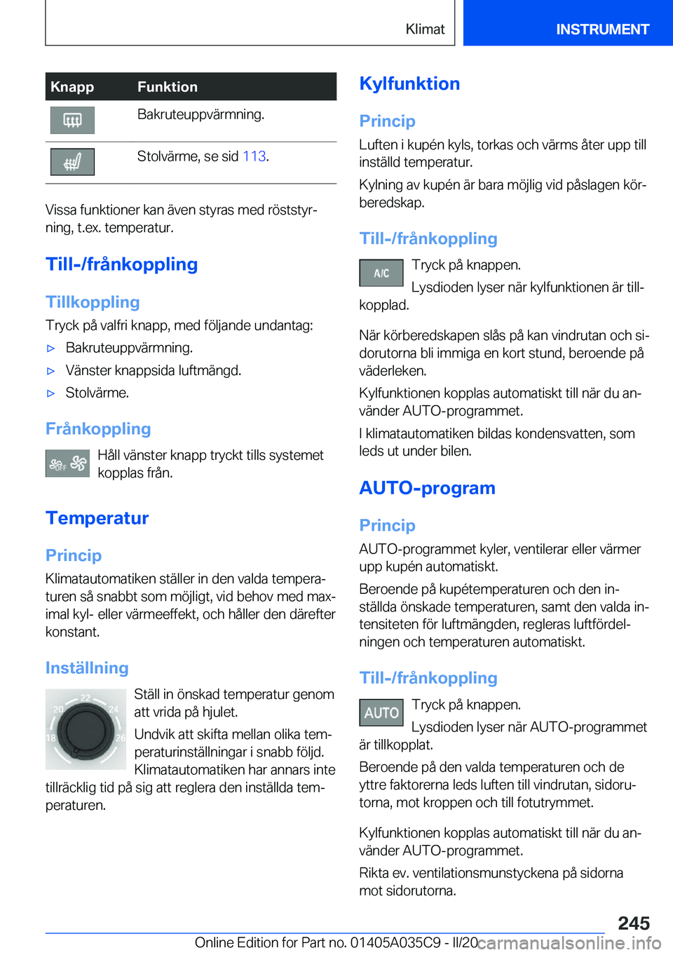 BMW X4 2020  InstruktionsbÖcker (in Swedish) �K�n�a�p�p�F�u�n�k�t�i�o�n�B�a�k�r�u�t�e�u�p�p�v�ä�r�m�n�i�n�g�.�S�t�o�l�v�ä�r�m�e�,��s�e��s�i�d��1�1�3�.
�V�i�s�s�a��f�u�n�k�t�i�o�n�e�r��k�a�n��ä�v�e�n��s�t�y�r�a�s��m�e�d��r�