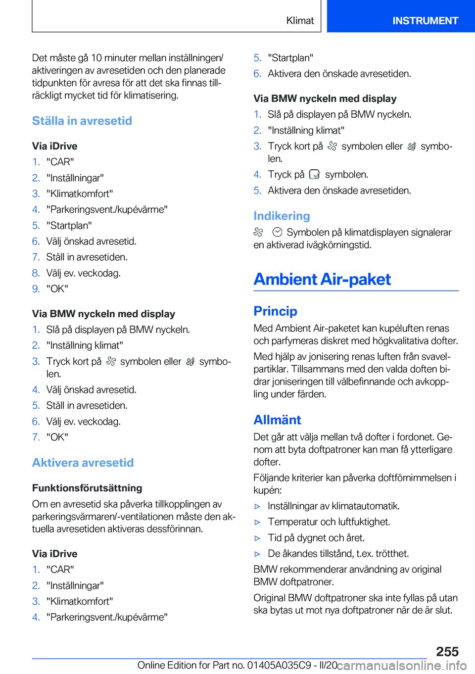 BMW X4 2020  InstruktionsbÖcker (in Swedish) �D�e�t��m�å�s�t�e��g�å��1�0��m�i�n�u�t�e�r��m�e�l�l�a�n��i�n�s�t�ä�l�l�n�i�n�g�e�n�/�a�k�t�i�v�e�r�i�n�g�e�n��a�v��a�v�r�e�s�e�t�i�d�e�n��o�c�h��d�e�n��p�l�a�n�e�r�a�d�e
�t�i�d�p�u�n�k�t