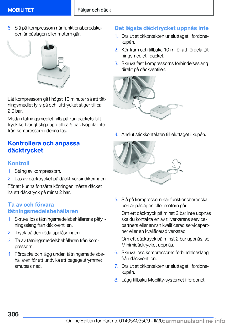 BMW X4 2020  InstruktionsbÖcker (in Swedish) �6�.�S�l�å��p�å��k�o�m�p�r�e�s�s�o�r�n��n�ä�r��f�u�n�k�t�i�o�n�s�b�e�r�e�d�s�k�aj�p�e�n��ä�r��p�å�s�l�a�g�e�n��e�l�l�e�r��m�o�t�o�r�n��g�å�r�.
�L�å�t��k�o�m�p�r�e�s�s�o�r�n��g�å��