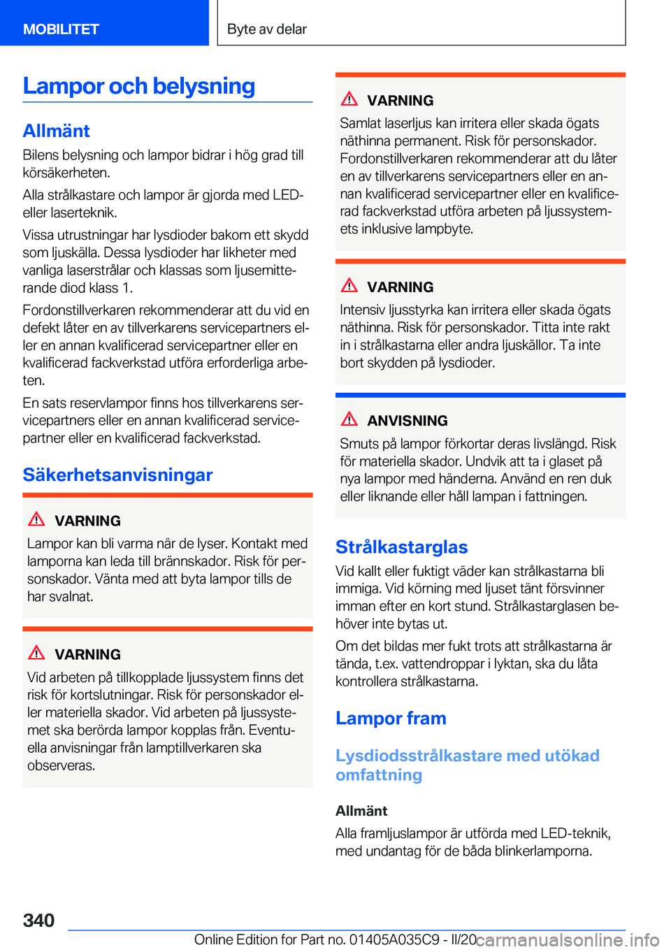 BMW X4 2020  InstruktionsbÖcker (in Swedish) �L�a�m�p�o�r��o�c�h��b�e�l�y�s�n�i�n�g
�A�l�l�m�ä�n�t
�B�i�l�e�n�s��b�e�l�y�s�n�i�n�g��o�c�h��l�a�m�p�o�r��b�i�d�r�a�r��i��h�