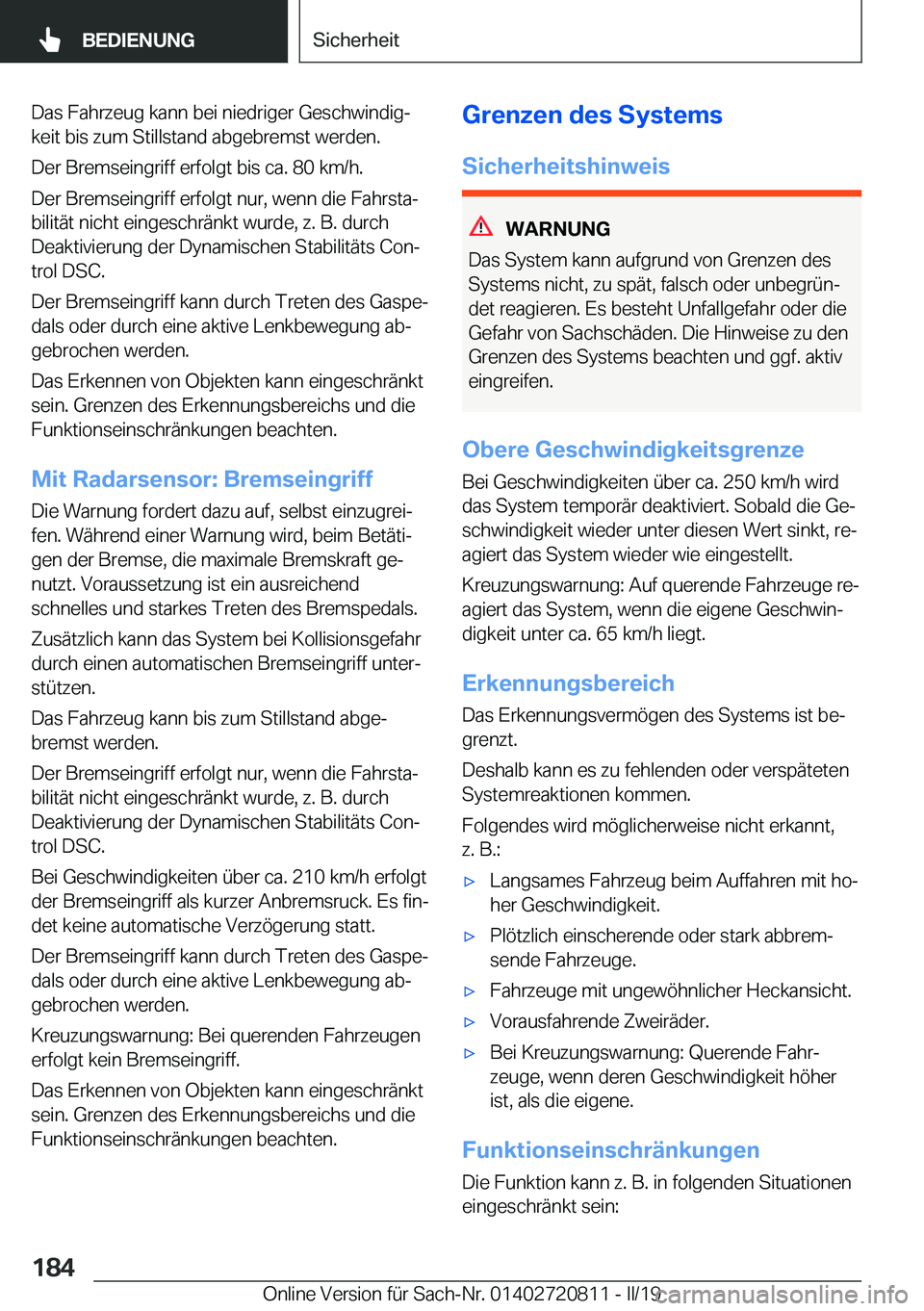 BMW X4 2019  Betriebsanleitungen (in German) �D�a�s��F�a�h�r�z�e�u�g��k�a�n�n��b�e�i��n�i�e�d�r�i�g�e�r��G�e�s�c�h�w�i�n�d�i�gj
�k�e�i�t��b�i�s��z�u�m��S�t�i�l�l�s�t�a�n�d��a�b�g�e�b�r�e�m�s�t��w�e�r�d�e�n�.
�D�e�r��B�r�e�m�s�e�i�n�g