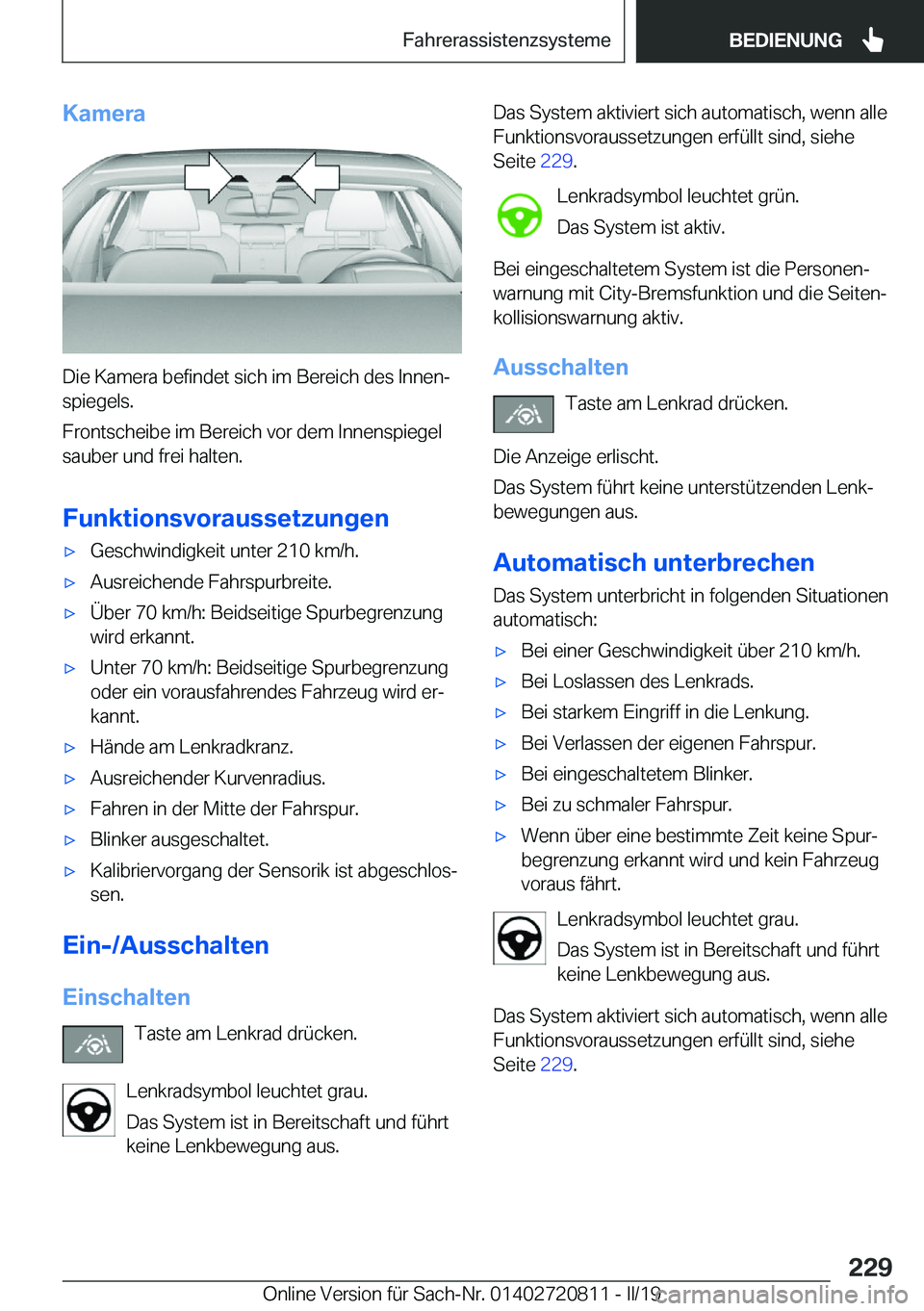 BMW X4 2019  Betriebsanleitungen (in German) �K�a�m�e�r�a
�D�i�e��K�a�m�e�r�a��b�e�f�i�n�d�e�t��s�i�c�h��i�m��B�e�r�e�i�c�h��d�e�s��I�n�n�e�nj�s�p�i�e�g�e�l�s�.
�F�r�o�n�t�s�c�h�e�i�b�e��i�m��B�e�r�e�i�c�h��v�o�r��d�e�m��I�n�n�e�n�s