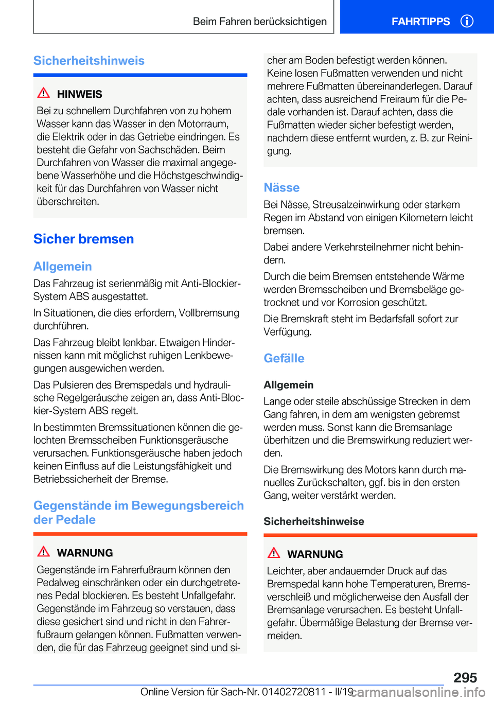 BMW X4 2019  Betriebsanleitungen (in German) �S�i�c�h�e�r�h�e�i�t�s�h�i�n�w�e�i�s
�H�I�N�W�E�I�S
�B�e�i��z�u��s�c�h�n�e�l�l�e�m��D�u�r�c�h�f�a�h�r�e�n��v�o�n��z�u��h�o�h�e�m
�W�a�s�s�e�r��k�a�n�n��d�a�s��W�a�s�s�e�r��i�n��d�e�n��M�o�