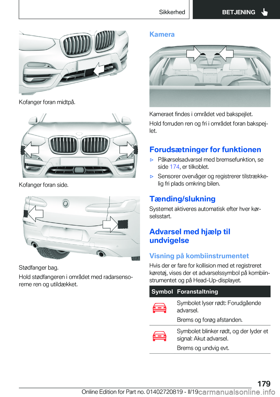 BMW X4 2019  InstruktionsbØger (in Danish) �K�o�f�a�n�g�e�r��f�o�r�a�n��m�i�d�t�p�å�.
�K�o�f�a�n�g�e�r��f�o�r�a�n��s�i�d�e�.
�S�t�