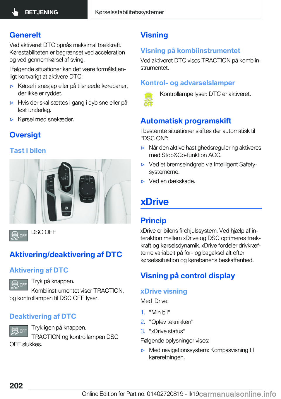 BMW X4 2019  InstruktionsbØger (in Danish) �G�e�n�e�r�e�l�t�V�e�d��a�k�t�i�v�e�r�e�t��D�T�C��o�p�n�å�s��m�a�k�s�i�m�a�l��t�r�æ�k�k�r�a�f�t�.
�K�