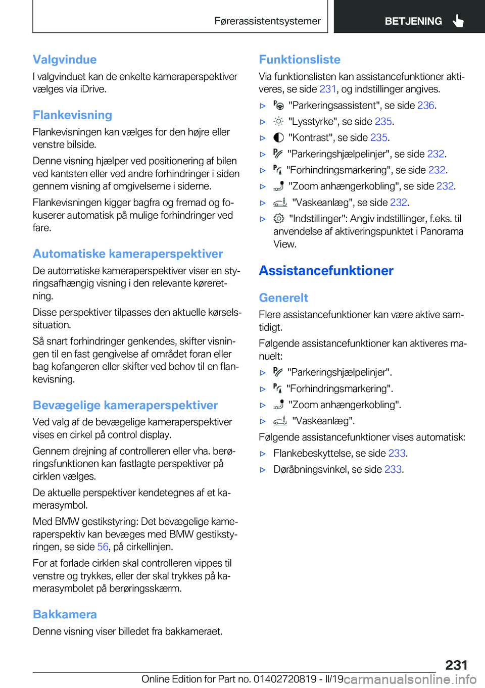 BMW X4 2019  InstruktionsbØger (in Danish) �V�a�l�g�v�i�n�d�u�e�I��v�a�l�g�v�i�n�d�u�e�t��k�a�n��d�e��e�n�k�e�l�t�e��k�a�m�e�r�a�p�e�r�s�p�e�k�t�i�v�e�r�v�æ�l�g�e�s��v�i�a��i�D�r�i�v�e�.
�F�l�a�n�k�e�v�i�s�n�i�n�g �F�l�a�n�k�e�v�i�s�n�