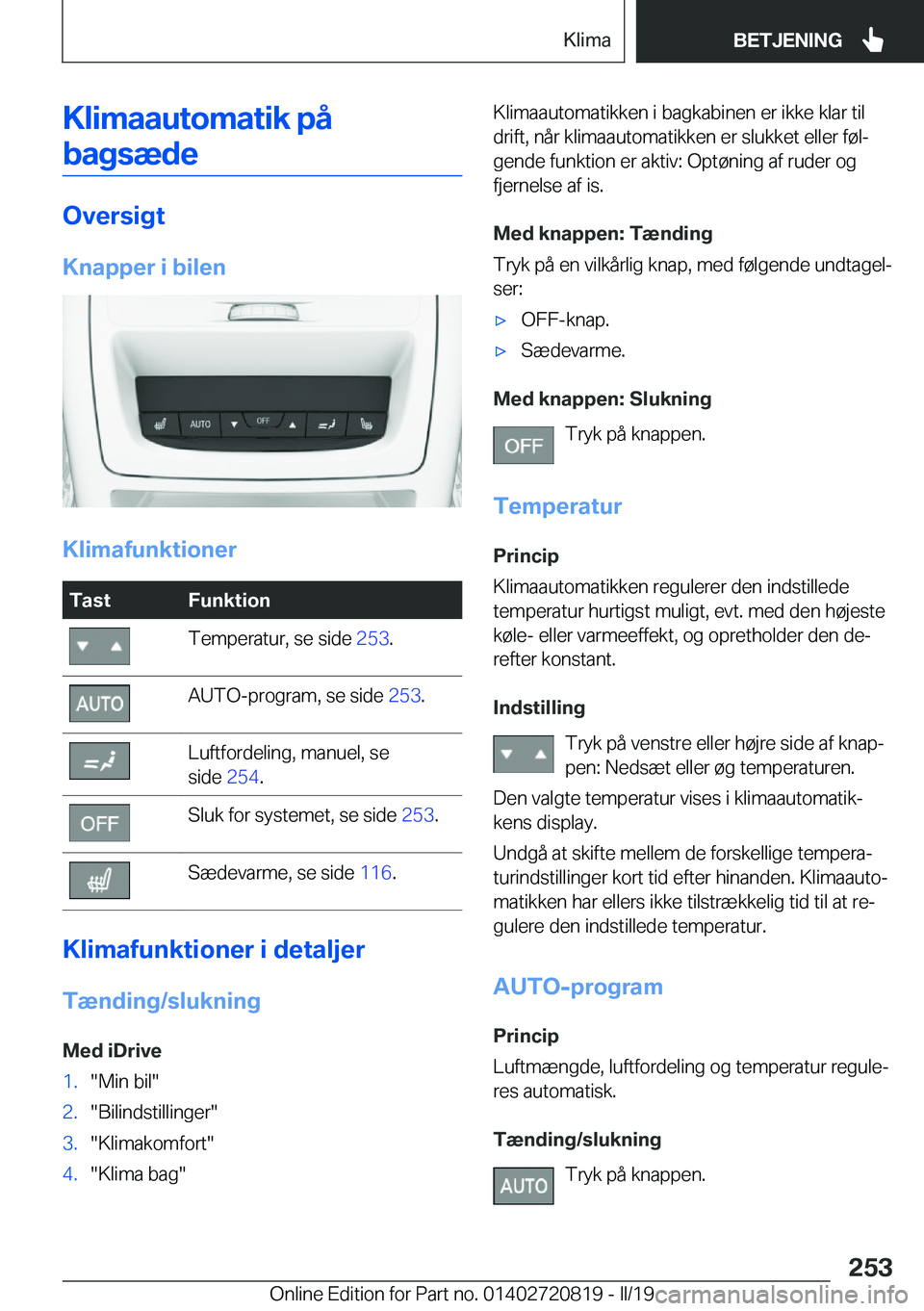 BMW X4 2019  InstruktionsbØger (in Danish) �K�l�i�m�a�a�u�t�o�m�a�t�i�k��p�å�b�a�g�s�æ�d�e
�O�v�e�r�s�i�g�t
�K�n�a�p�p�e�r��i��b�i�l�e�n
�K�l�i�m�a�f�u�n�k�t�i�o�n�e�r
�T�a�s�t�F�u�n�k�t�i�o�n�T�e�m�p�e�r�a�t�u�r�,��s�e��s�i�d�e� �2�5�