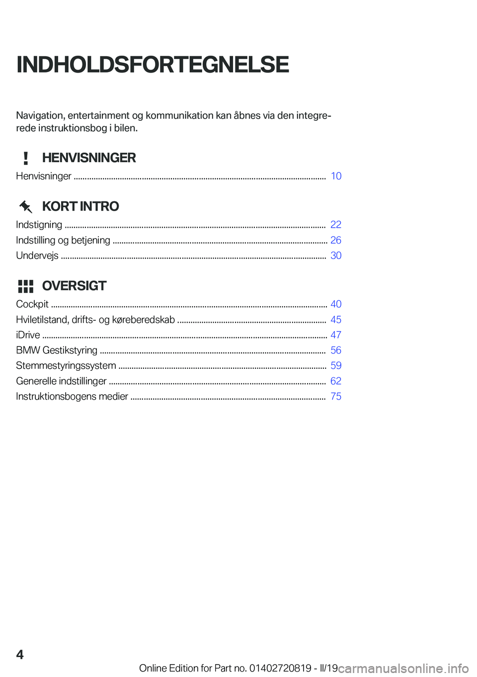 BMW X4 2019  InstruktionsbØger (in Danish) �I�N�D�H�O�L�D�S�F�O�R�T�E�G�N�E�L�S�E�N�a�v�i�g�a�t�i�o�n�,��e�n�t�e�r�t�a�i�n�m�e�n�t��o�g��k�o�m�m�u�n�i�k�a�t�i�o�n��k�a�n��å�b�n�e�s��v�i�a��d�e�n��i�n�t�e�g�r�ej
�r�e�d�e��i�n�s�t�r�u