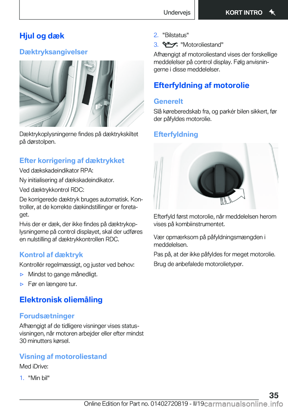 BMW X4 2019  InstruktionsbØger (in Danish) �H�j�u�l��o�g��d�æ�k
�D�æ�k�t�r�y�k�s�a�n�g�i�v�e�l�s�e�r
�D�æ�k�t�r�y�k�o�p�l�y�s�n�i�n�g�e�r�n�e��f�i�n�d�e�s��p�å��d�æ�k�t�r�y�k�s�k�i�l�t�e�t
�p�å��d�