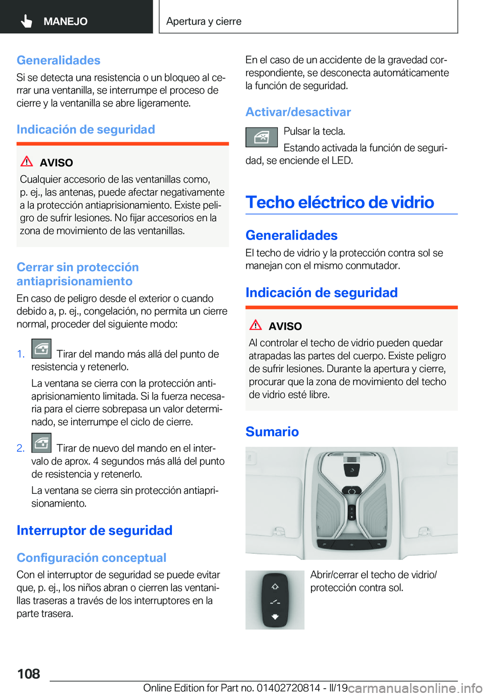 BMW X4 2019  Manuales de Empleo (in Spanish) �G�e�n�e�r�a�l�i�d�a�d�e�s
�S�i��s�e��d�e�t�e�c�t�a��u�n�a��r�e�s�i�s�t�e�n�c�i�a��o��u�n��b�l�o�q�u�e�o��a�l��c�eª
�r�r�a�r��u�n�a��v�e�n�t�a�n�i�l�l�a�,��s�e��i�n�t�e�r�r�u�m�p�e��e�
