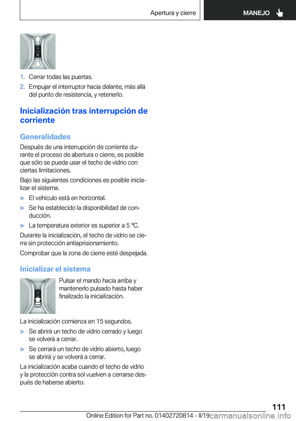BMW X4 2019  Manuales de Empleo (in Spanish) �1�.�C�e�r�r�a�r��t�o�d�a�s��l�a�s��p�u�e�r�t�a�s�.�2�.�E�m�p�u�j�a�r��e�l��i�n�t�e�r�r�u�p�t�o�r��h�a�c�i�a��d�e�l�a�n�t�e�,��m�