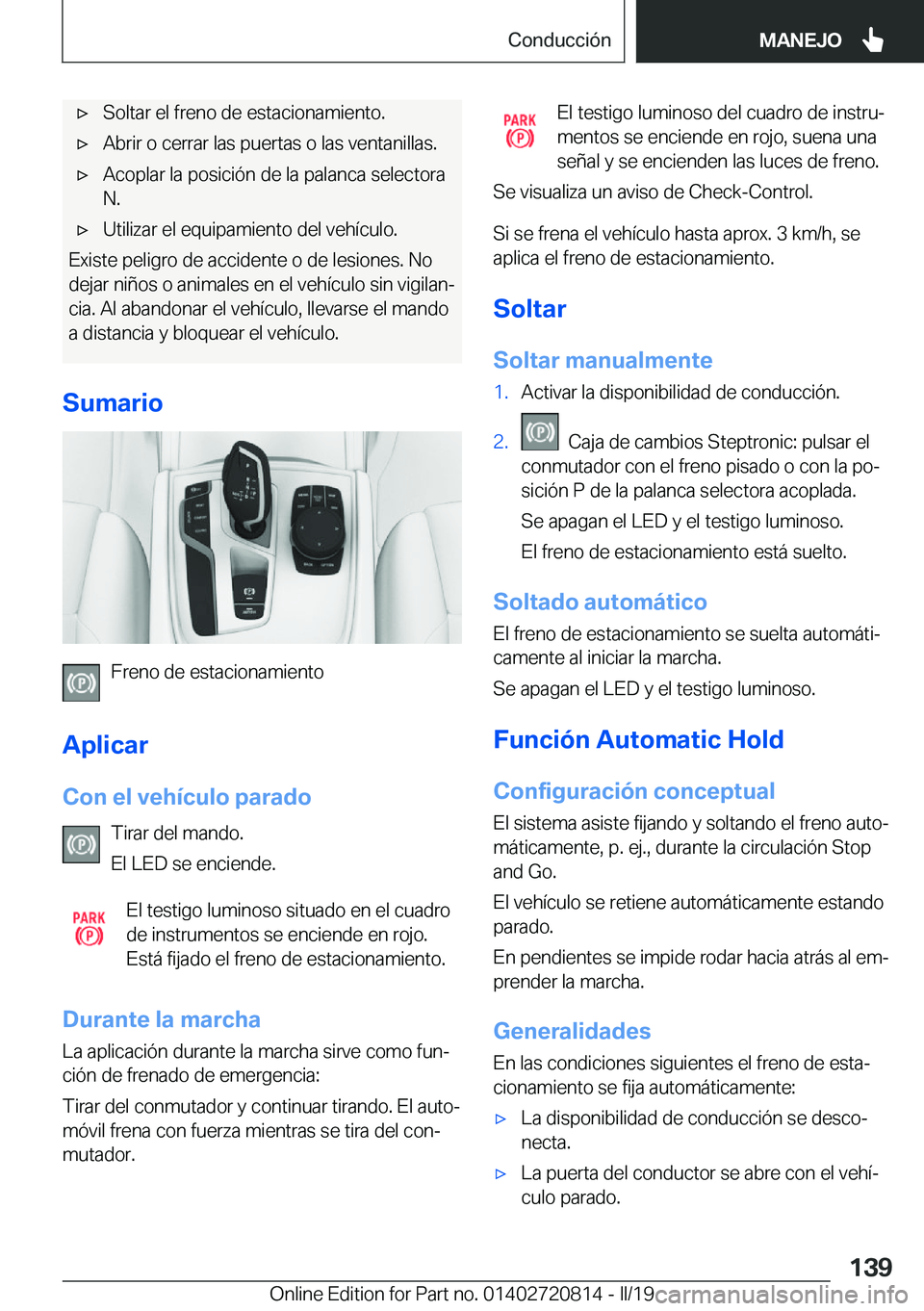 BMW X4 2019  Manuales de Empleo (in Spanish) x�S�o�l�t�a�r��e�l��f�r�e�n�o��d�e��e�s�t�a�c�i�o�n�a�m�i�e�n�t�o�.x�A�b�r�i�r��o��c�e�r�r�a�r��l�a�s��p�u�e�r�t�a�s��o��l�a�s��v�e�n�t�a�n�i�l�l�a�s�.x�A�c�o�p�l�a�r��l�a��p�o�s�i�c�i