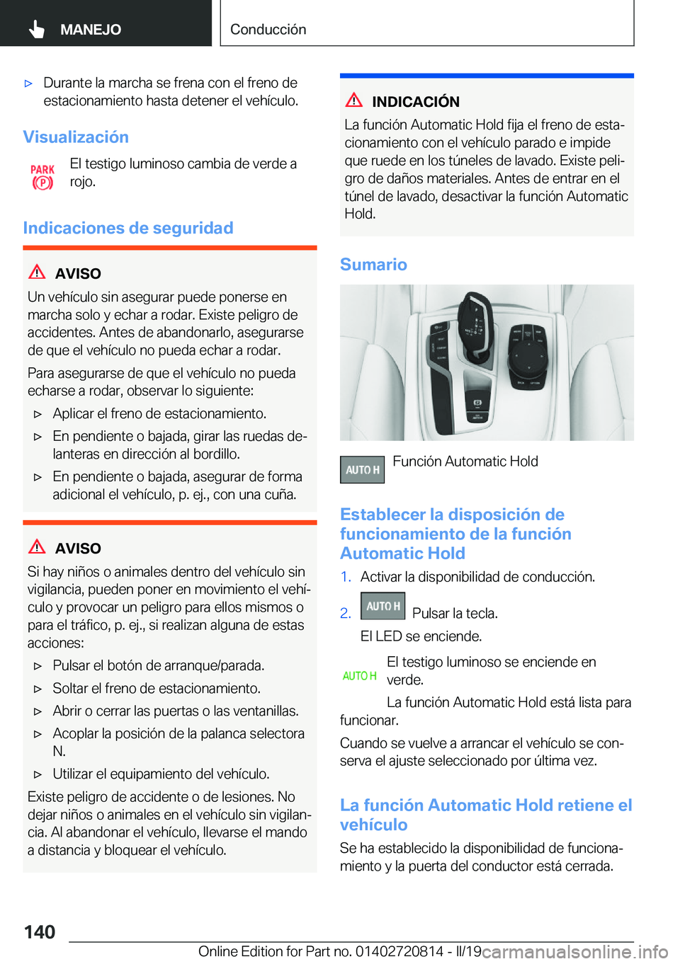BMW X4 2019  Manuales de Empleo (in Spanish) x�D�u�r�a�n�t�e��l�a��m�a�r�c�h�a��s�e��f�r�e�n�a��c�o�n��e�l��f�r�e�n�o��d�e
�e�s�t�a�c�i�o�n�a�m�i�e�n�t�o��h�a�s�t�a��d�e�t�e�n�e�r��e�l��v�e�h�